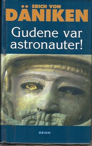 Gudene var astronauter! by Erich von Däniken