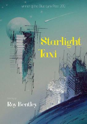 Starlight Taxi: Poetry by Roy Bentley