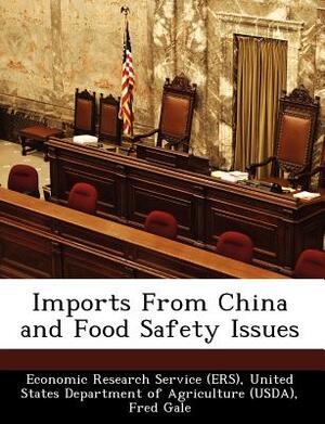 Imports from China and Food Safety Issues by Jean C. Buzby, Fred Gale