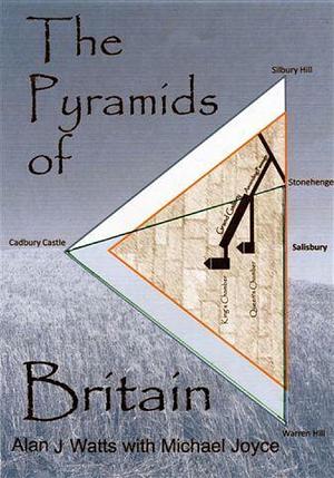 The Pyramids of Britain by Alan J. Watts