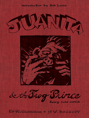 Juanita and the Frog Prince: Fairy Tale Comix by Ed McClanahan