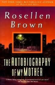 The Autobiography of My Mother by Rosellen Brown