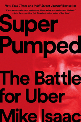 Super Pumped: The Battle for Uber by Mike Isaac
