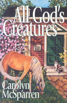 All God's Creatures by Carolyn McSparren