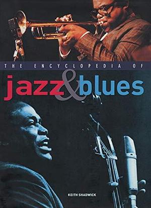 The Encyclopedia of Jazz &amp; Blues by Keith Shadwick
