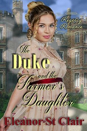 The Duke and the Farmer's Daughter by Eleanor St. Clair