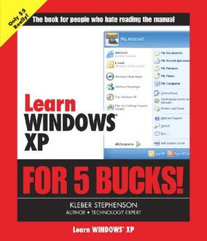 Learn Windows XP for 5 Bucks by Kleber Stephenson