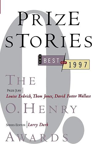 Prize Stories 1997: The O. Henry Awards by Larry Dark
