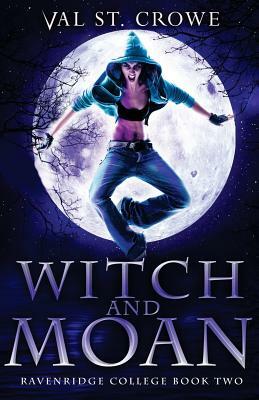 Witch and Moan by Val St Crowe