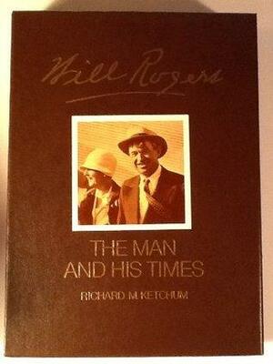 Will Rogers: His Life and Times by Richard M. Ketchum