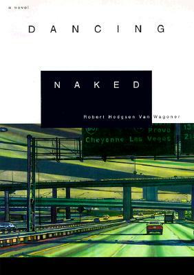 Dancing Naked by Robert Hodgson Van Wagoner