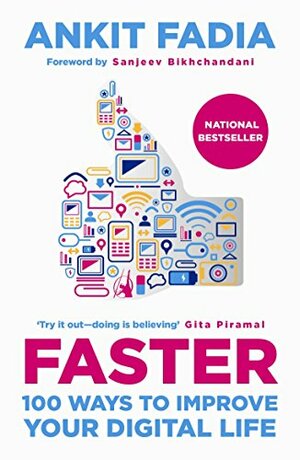 Faster : 100 Ways to Improve Your Digital Life by Ankit Fadia