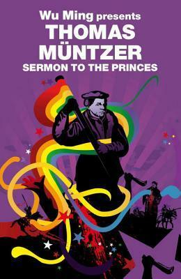 Sermon to the Princes by Wu Ming, Thomas Müntzer
