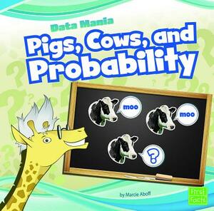 Pigs, Cows, and Probability by Marcie Aboff