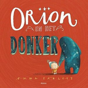 Orion en het donker by Edward van de Vendel, Emma Yarlett