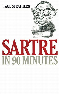 Sartre in 90 Minutes by Paul Strathern