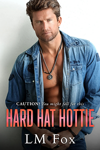 Hard Hat Hottie by L.M. Fox
