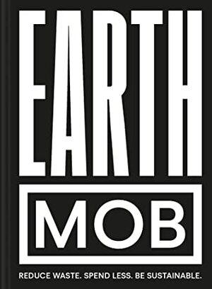 Earth MOB: Reduce waste, spend less, be sustainable by MOB Kitchen