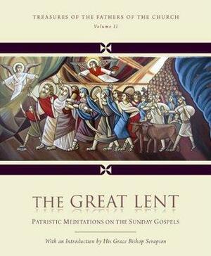 The Great Lent: Patristic Meditations on the Sunday Gospels by Ishak Boulos, John Paul Abdelsayed, Serapion of Thmuis, Moses Samaan