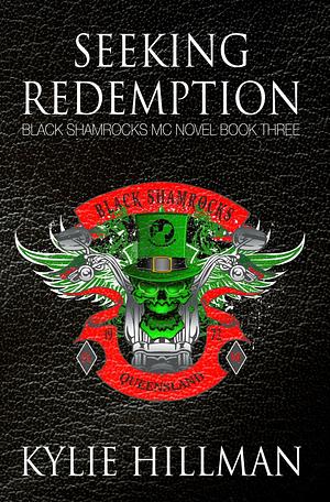 Seeking Redemption, Black Shamrocks MC #3 by Kylie Hillman