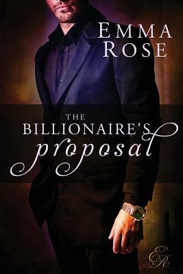 The Billionaire's Proposal by Emma Rose