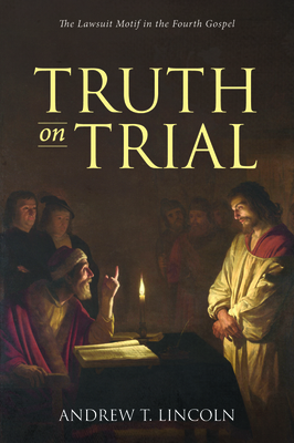 Truth on Trial by Andrew T. Lincoln