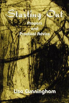 Starting Out: Prayers and Practical Advice by Lisa Cunningham