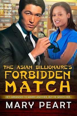 The Asian Billionaire's Forbidden Match: A BWAM Arranged Marriage Love Story For Adults by Mary Peart