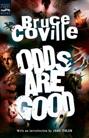 Odds Are Good: An Oddly Enough and Odder Than Ever Omnibus by Jane Yolen, Bruce Coville