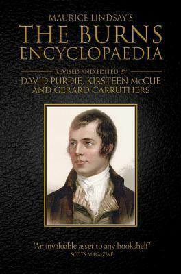 Maurice Lindsay's the Burns Encyclopaedia by Kirsteen McCue, David Purdie, Gerard Carruthers