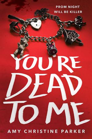 You're Dead To Me by Amy Christine Parker