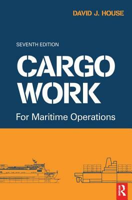 Cargo Work: For Maritime Operations by David House