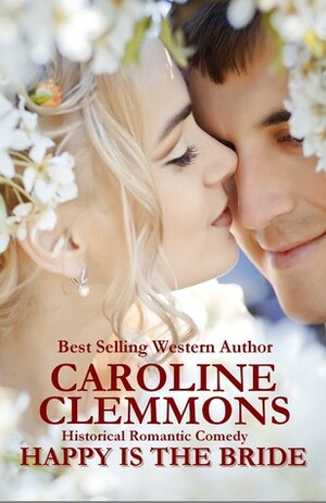 Happy Is the Bride by Caroline Clemmons