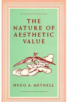 The Nature of Aesthetic Value by Hugo A. Meynell