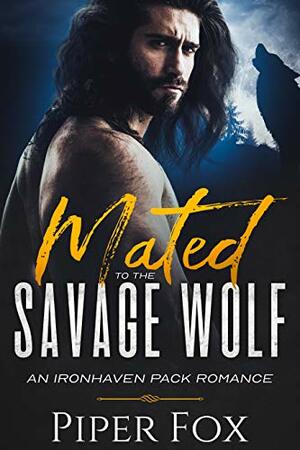 Mated to the Savage Wolf by Piper Fox