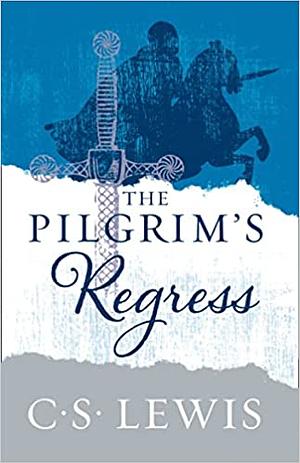 The Pilgrim's Regress by C.S. Lewis