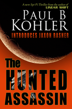 The Hunted Assassin by Paul B. Kohler