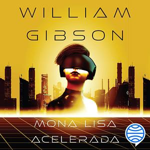 Mona Lisa acelerada by William Gibson