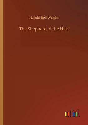 The Shepherd of the Hills by Harold Bell Wright