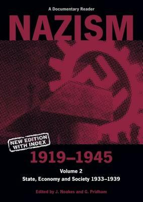 Nazism 1919-1945 Volume 2: State, Economy and Society 1933-39: A Documentary Reader by Pridham