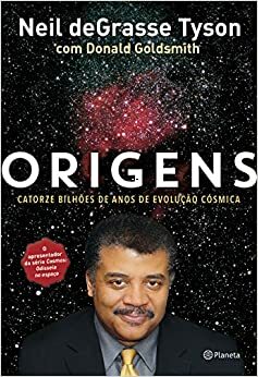 Origens: Catorze Bilhões de Anos de Evolução Cósmica by Donald Goldsmith, Neil deGrasse Tyson