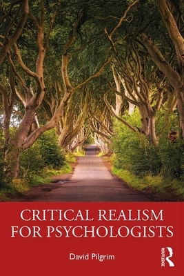 Critical Realism for Psychologists by David Pilgrim