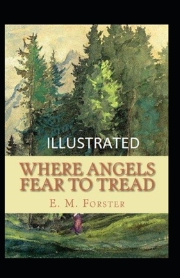 Where Angels Fear to Tread Illustrated by E.M. Forster