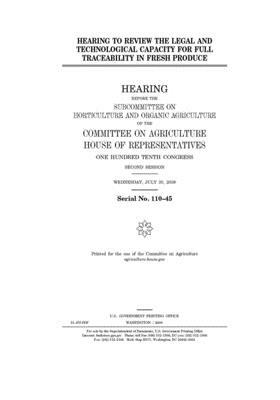 Hearing to review the legal and technological capacity for full traceability in fresh produce by Committee on Agriculture (house), United States Congress, United States House of Representatives