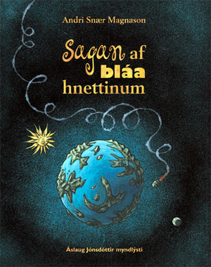 Sagan af bláa hnettinum by Andri Snær Magnason, Áslaug Jónsdóttir