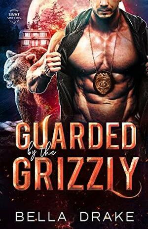 Guarded by the Grizzly by Bella Drake