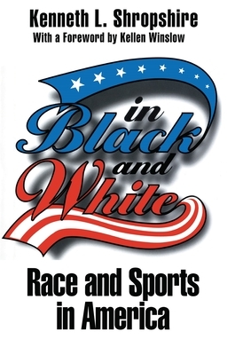 In Black and White: Race and Sports in America by Kenneth L. Shropshire