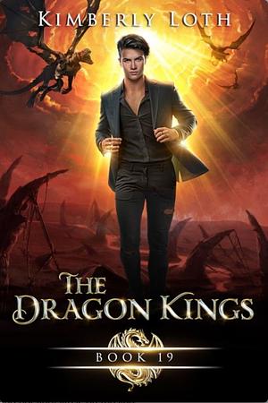 The Dragon Kings Chronicles: Book 19 by Kimberly Loth, Kimberly Loth