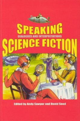 Speaking Science Fiction, Volume 21: Dialogues and Interpretations by 