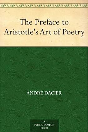 The Preface to Aristotle's Art of Poetry by Samuel Holt Monk, Andre Dacier